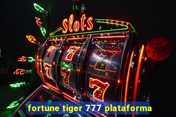 fortune tiger 777 plataforma